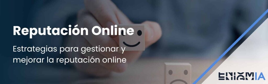 Estrategias para gestionar y mejorar la reputación online